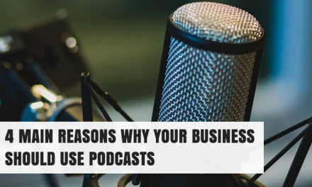4 Main Reasons Why Your Business Should Use Podcasts